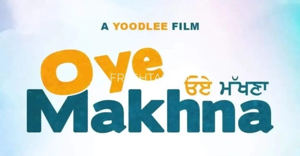 Download “Oye Makhna” Punjabi movie in HD from Tamilrockers